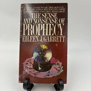 The Sense And Nonsense of Prophecy By Eileen J. Garrett